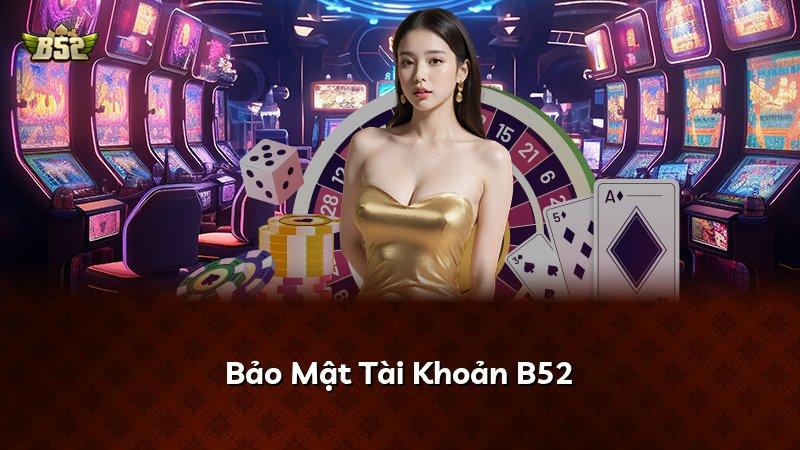 Bảo Mật Tài Khoản B52