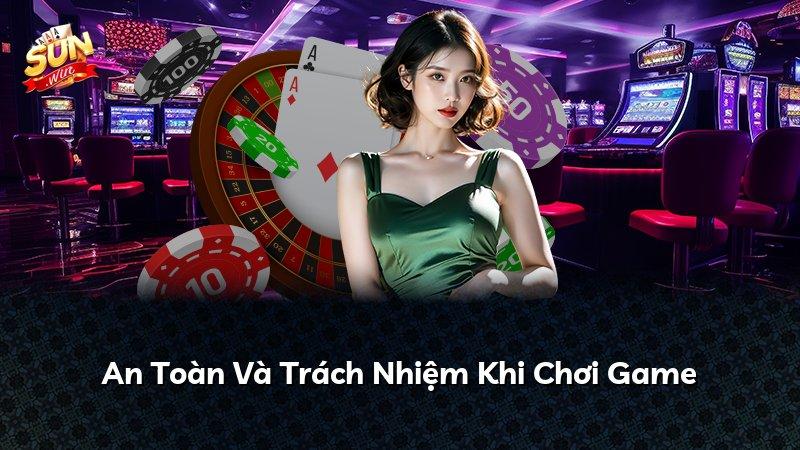 An Toàn Và Trách Nhiệm Khi Chơi Game