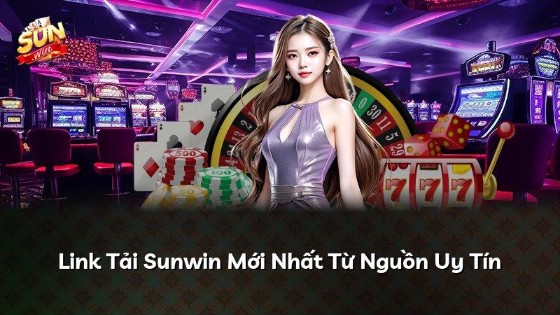 Link Tải Sunwin Mới Nhất Từ Nguồn Uy Tín