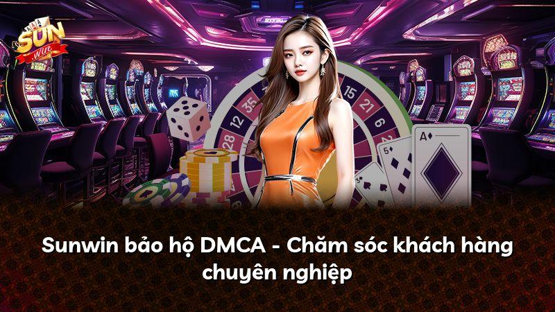 Sunwin bảo hộ DMCA - Chăm sóc khách hàng chuyên nghiệp