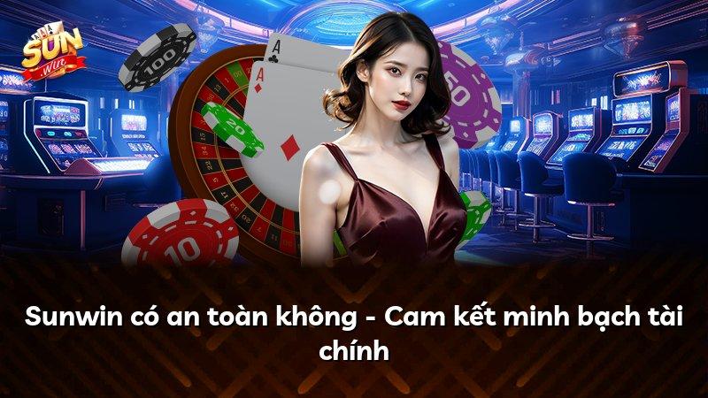 Sunwin có an toàn không - Cam kết minh bạch tài chính