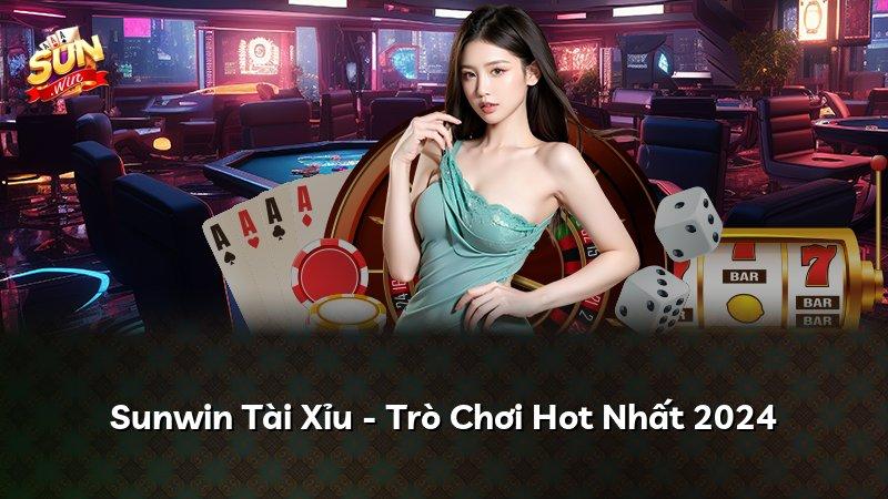 Sunwin Tài Xỉu - Trò Chơi Hot Nhất 2024