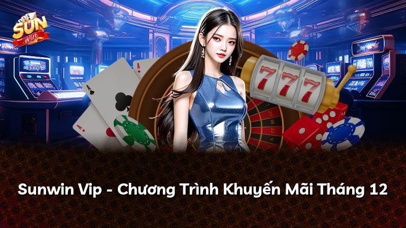 Sunwin Vip - Chương Trình Khuyến Mãi Tháng 12