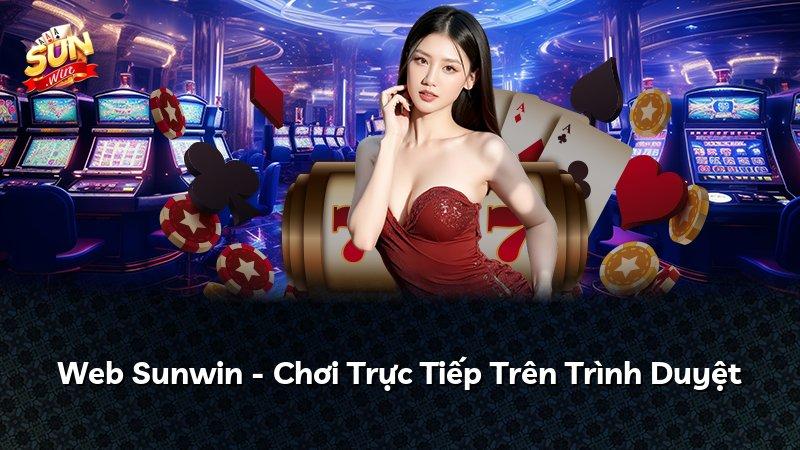 Web Sunwin - Chơi Trực Tiếp Trên Trình Duyệt
